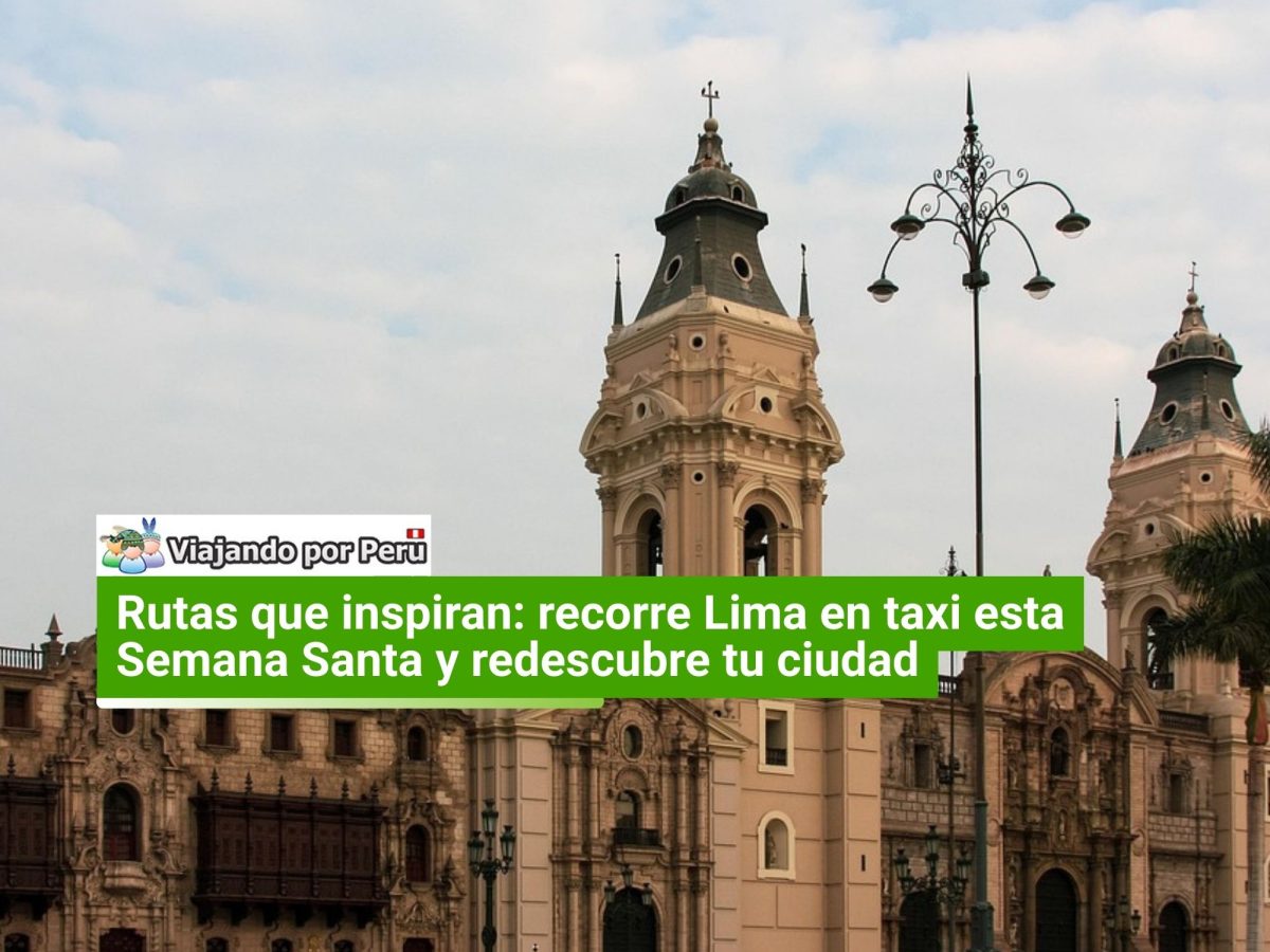 Semana Santa en Lima: sé turista en tu propia ciudad
